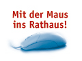 Mit der Maus ins Rathaus!